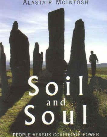 The cover of *Soil and Soul: People Versus Corporate Power* by Alastair McIntosh features an image of tall standing stones silhouetted against the sky. The book’s title and author’s name are overlaid on this image in text. The design uses contrasting colors to ensure the text is readable against the background photograph.