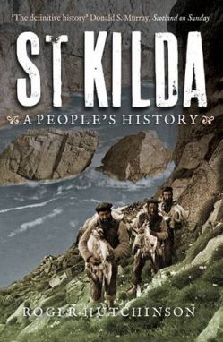The book cover for *St Kilda: A Peoples History* by Roger Hutchinson depicts three individuals carrying sheep along a rugged coastline. In the background, prominent sea cliffs are visible, indicating a dramatic and remote landscape.