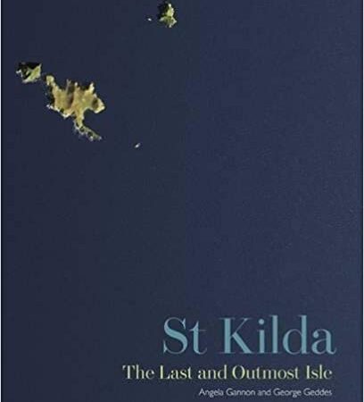 The cover of *St Kilda: The Last and Outmost Isle* by Angela Gannon and George Geddes features a dark background. Near the top left corner, there is a small map of the St Kilda islands outlined in yellow. The title and authors names are displayed on the cover as well.