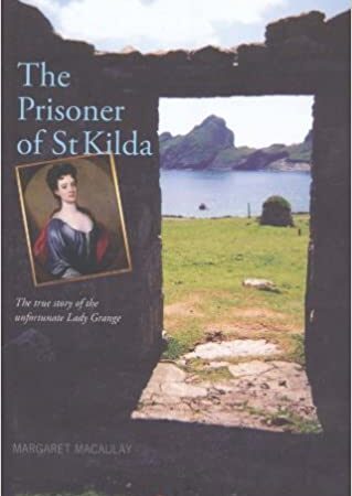 The cover of *The Prisoner of St Kilda* by Margaret Macaulay depicts a window opening onto a grassy landscape and the sea. There is also an inset portrait of a woman dressed in historical attire.
