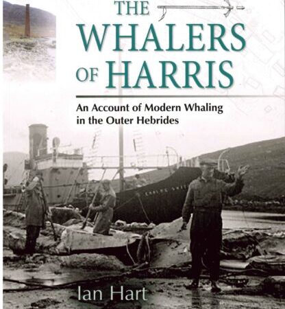 The book cover of *The Whalers of Harris* by Ian Hart features a black-and-white photograph depicting two men positioned in front of a whaling ship. The image includes visible whaling equipment and shows a rural landscape in the background.