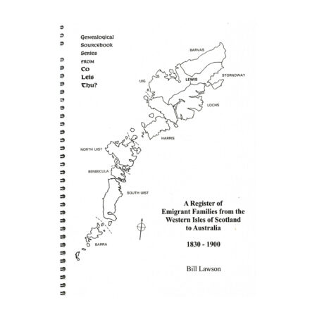 A Register of Emigrant Families from the Western Isles of Scotland to Australia 1830-1900