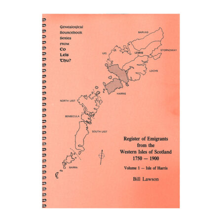 Register of Emigrants from the Western Isles of Scotland Volume 1 Isle of Harris 1750-1900