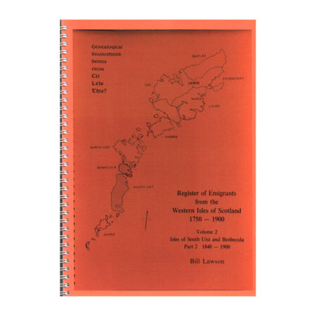 Register of Emigrants from the Western Isles of Scotland Volume 2, Part 2, South Uist & Benbecula 1840-1900