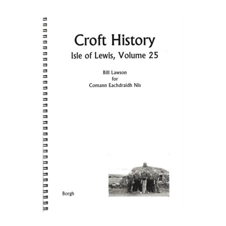 Isle of Lewis Croft History Volume 25: Borgh (Borve)