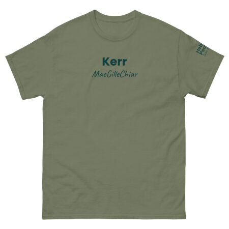 Certainly. The Unisex t-shirt - Kerr is olive green in color. The word “Kerr” and the Gaelic name “MacGilleChiar” are printed in dark green on the chest area of the shirt. The text hereditary peers appears on the right sleeve.