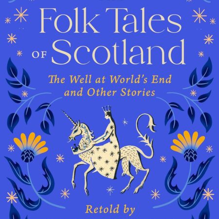 The Folk Tales of Scotland: The Well at the World's End and Other Stories