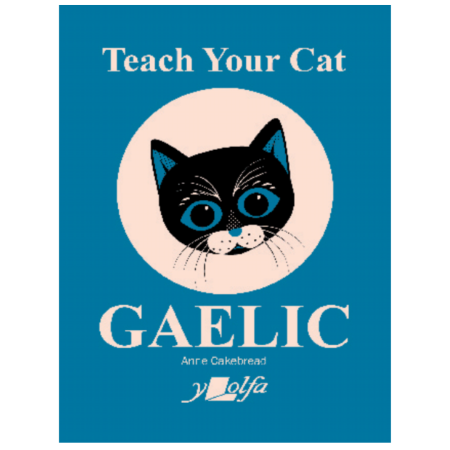 Book cover titled Teach Your Cat Gaelic by Anne Cakebread, showing a black and white cat with blue eyes on a blue background. Y Lolfa logo at bottom.