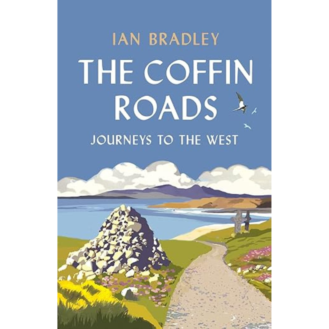 Book cover for The Coffin Roads by Ian Bradley; a cairn sits by a winding hill path with coast, blue sky, clouds, and two birds above.