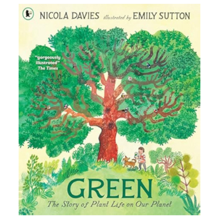 Illustrated book cover with a large green tree, people, and a dog beneath it. Title: GREEN: The Story of Plant Life on Our Planet by Nicola Davies, illustrated by Emily Sutton.