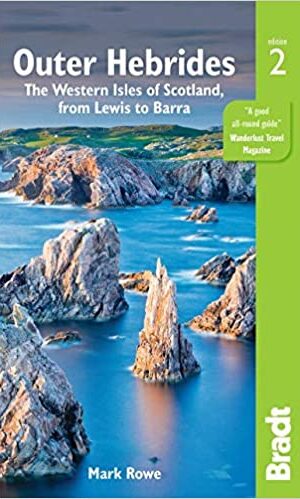 Bradt Outer Hebrides of Scotland The Western Isle from Lewis to Barra by Mark Rowe