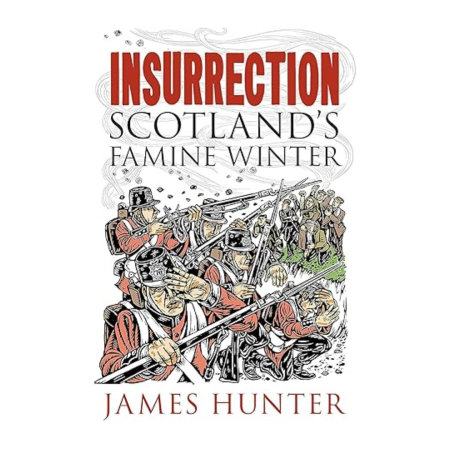 Insurrection: Scotland’s Famine Winter by James Hunter