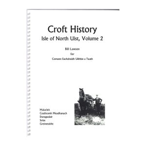 Isle of North Uist Volume 02 – Malacleit (Malaclete) to Greinetobht (Grenitote)