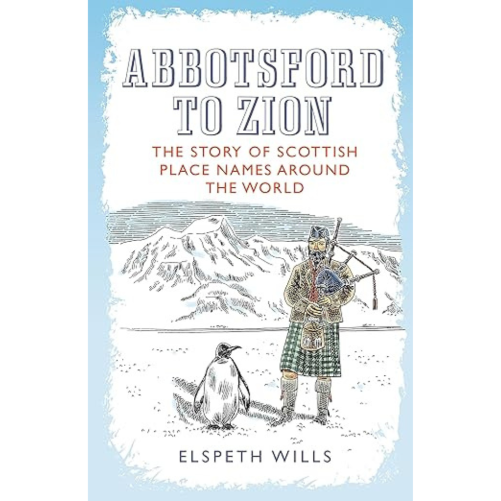 Book cover for Abbotsford to Zion by Elspeth Wills shows a kilted man playing bagpipes, a penguin, mountains, and a pale blue sky.