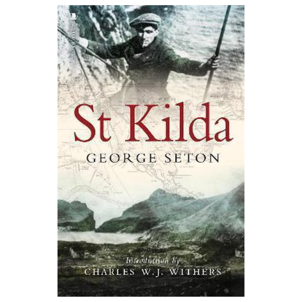 Book cover for "St Kilda by George Seton" shows a black-and-white photo of a man with two poles, map, hills, water, and intro by Charles W.J. Withers.