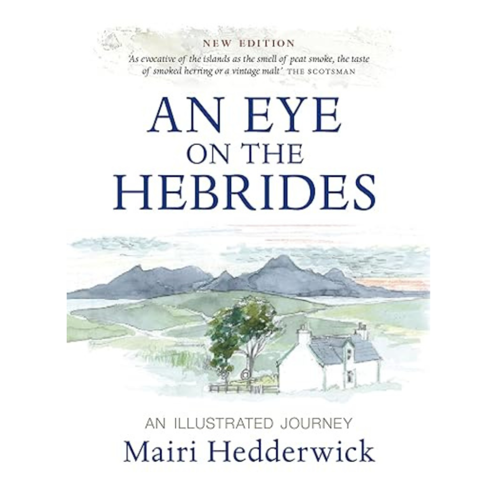 Book cover for An Eye on the Hebrides by Mairi Hedderwick, featuring a watercolor of a white cottage, trees, and mountains under a pale sky.