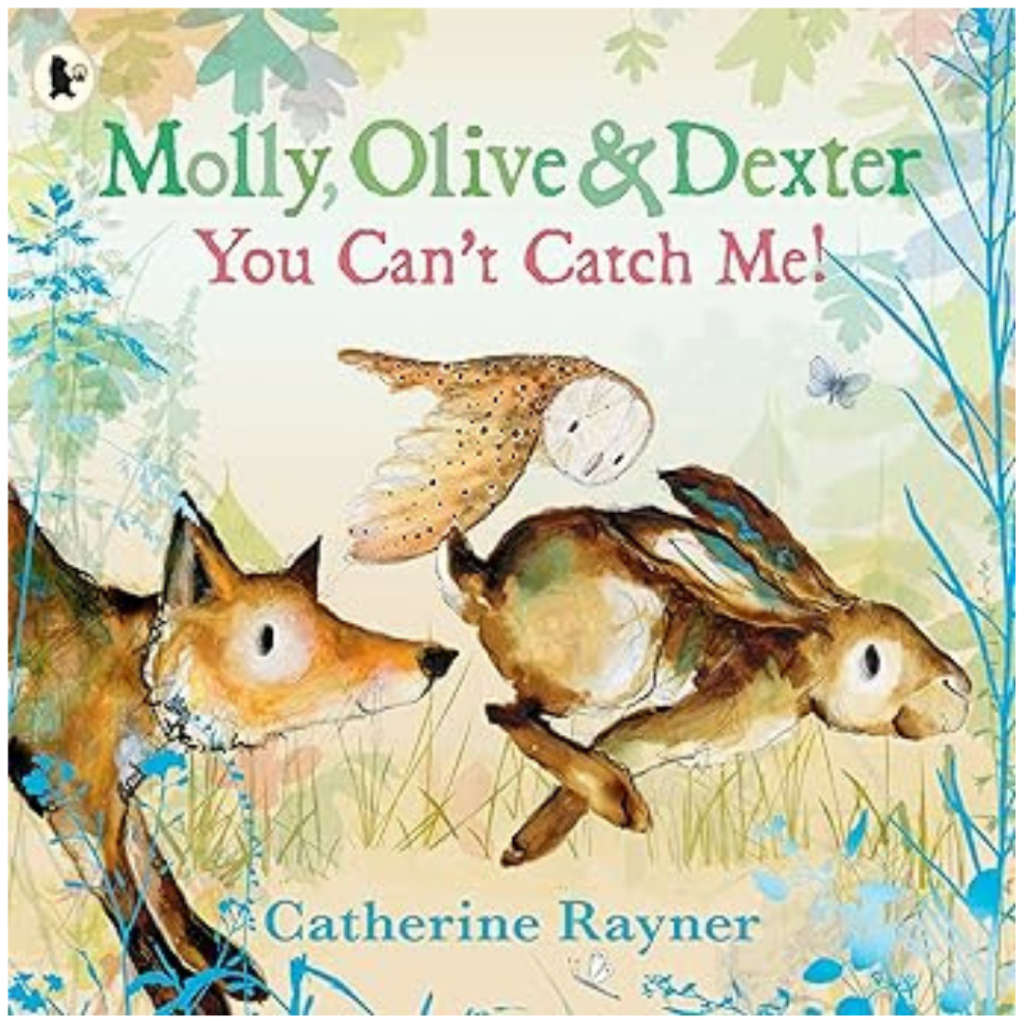 Book cover for Molly, Olive & Dexter: You Can't Catch Me! by Catherine Rayner shows a fox, hare, and owl on a leafy pastel background.