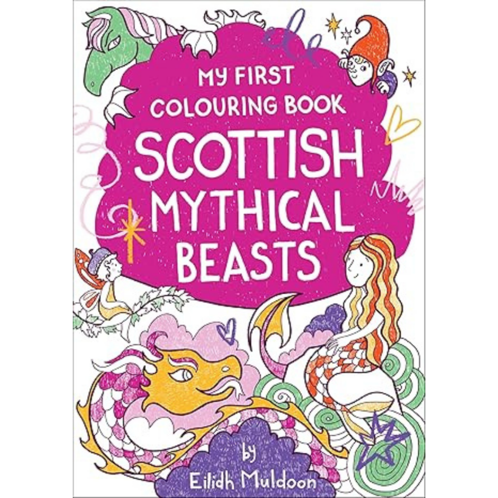 Cover of "My First Colouring Book: Scottish Mythical Beasts" by Eilidh Muldoon, featuring mermaids, dragons, and fairies.